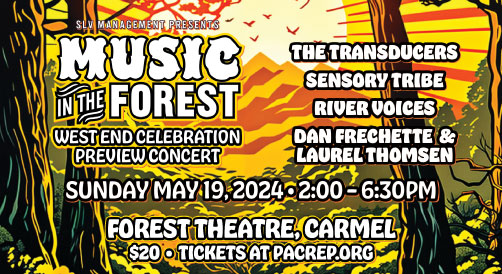 SLV Management presents Music in the Forest West End Celebration Preview Concert, Sunday May 19, 2024, 2:00 - 6:30pm at the Outdoor Forest Theater in Carmel by the Sea.