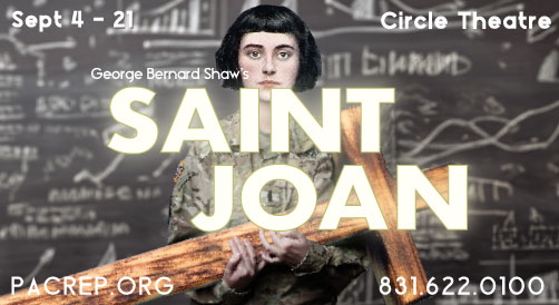 PacRep presents George Bernard Shaw's Saint Joan at the Circle Theatre in the Golden Bough Playhouse playing Sept 4 - 21, 2025