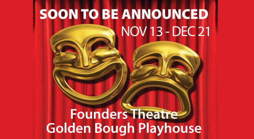 PacRep to announce soon the winter show playing in the Founders Theatre in the Golden Bough Playhouse