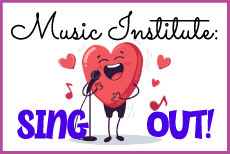 MUSIC INSTITUTE: Sing Out! Instructor: Christiana Meeks • Fee $235 DATES: TUE: 9/16 - 12/9 (No class 11/25) TIME: 4:00P - 5:30P GRADES: 5 - 12