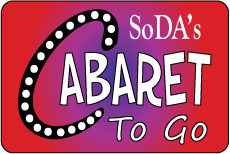 SoDA’s CABARET TO GO: Taking Musical Theatre into the Community (Performance Class - by audition or invitation only) Instructors: Palmer Davis & Christiana Meeks • Fee $295 DATES: FRI: 2/13 - 5/8 (No class 4/3) TIME: 4:30P - 6P GRADES: Invitation Only